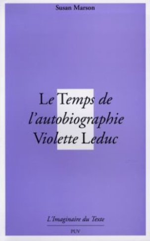 Le temps de l'autobiographie. Violette Leduc ou la mort avant la lettre