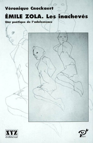 Emile Zola : Les inachevés. Une poétique de l'adolescence