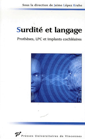 Surdité et langage. Prothèses, LPC et implants cochléaires