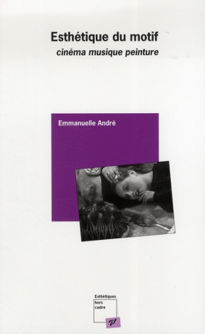 Esthétique du motif. Cinéma, musique, peinture