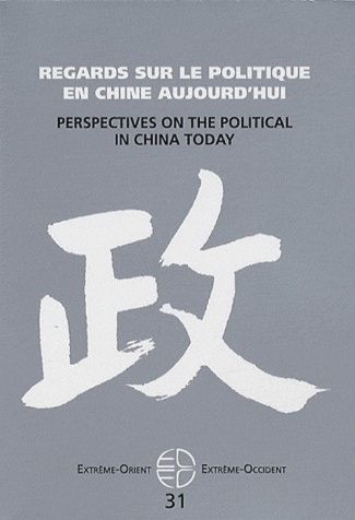Extrême-Orient Extrême-Occident N° 31 : Regards sur le politique en Chine aujourd'hui
