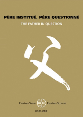 Extrême-Orient Extrême-Occident Hors-série : Père institué, père questionné