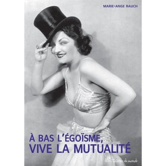 A bas l'égoïsme, vive la mutualité ! Histoire de la Mutuelle des artistes et des professionnels du s