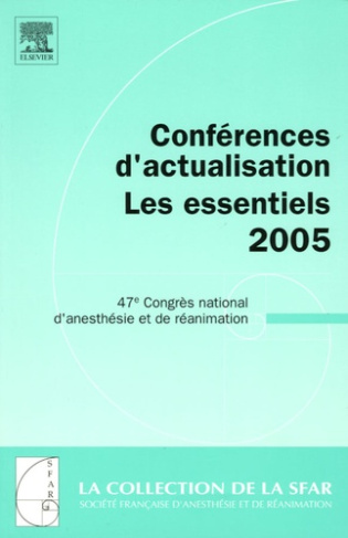 Conférences d'actualisation les Essentiels. 47e Congrès national d'anesthésie et de réanimation