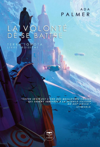Terra Ignota Tome 3 : La Volonté de se battre