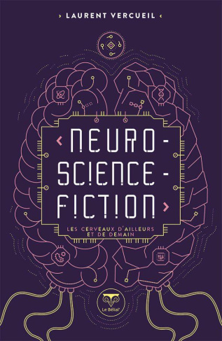 Neuro-science-fiction. Les cerveaux d'ailleurs et de demain
