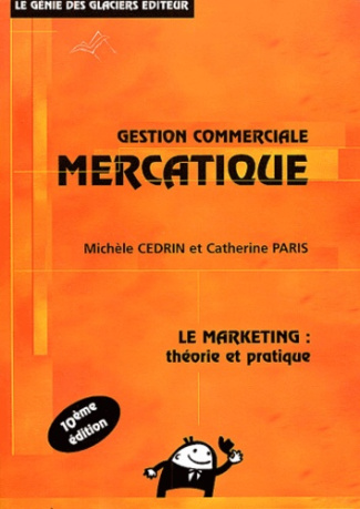 Gestion commerciale mercatique. Le marketing : théorie et pratique, 10e édition
