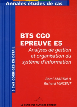 Annales Analyse de gestion et organisation du système d'information BTS CGO, épreuve E5. Etude de ca