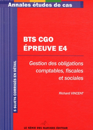 Annales BTS CGO Epreuve E4. Gestion des obligations comptables, fiscales et sociales