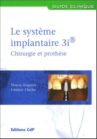 Le système implantaire 3i. Chirurgie et prothèse