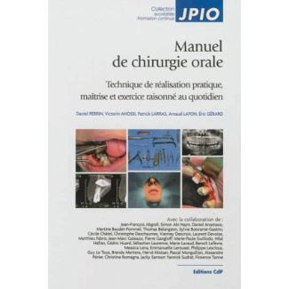 Manuel de chirurgie orale. Technique de réalisation pratique, maîtrise et exercice raisonné au quoti