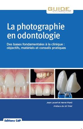 La photographie en odontologie. Des bases fondamentales à la clinique : objectifs, matériels et cons