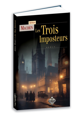 LES TROIS IMPOSTEURS OU LES TRANSMUTATIONS - ROMAN