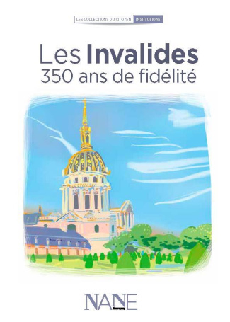 Les Invalides. 350 ans de fidélité