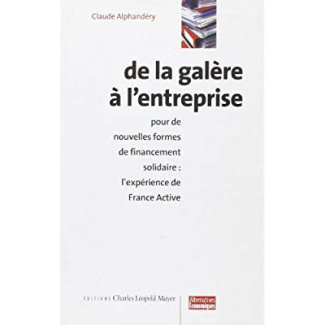 DE LA GALERE A L'ENTREPRISE : POUR DE NOUVELLES FORMES DE FINANCEMENT SOLIDAIRE, L'EXPERIENCE DE FRA