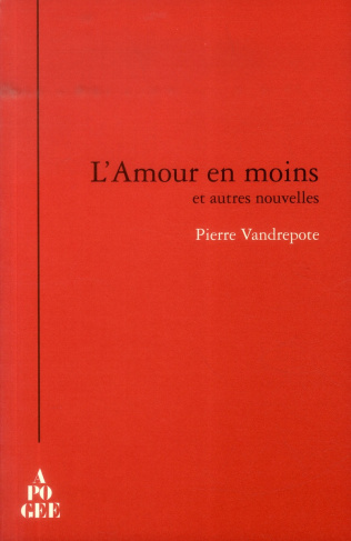 L'Amour en moins et autres nouvelles