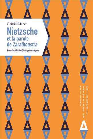Nietzsche et la parole de Zarathoustra. Brève introduction à la sagesse tragique