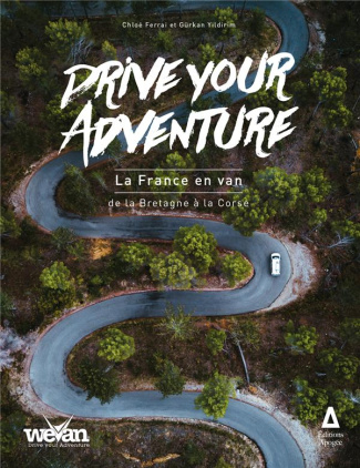Drive your Adventure. La France en van, de la Bretagne à la Corse