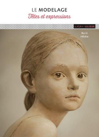 Le modelage. Têtes et expressions