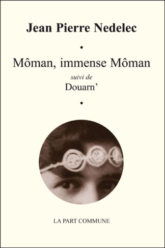 Môman, immense Môman. Suivi de Douarn'