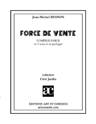 Force de vente. Comedie farce en deux actes et