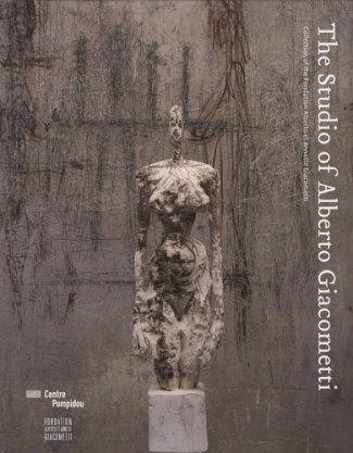 The Studio of Alberto Giacometti. Collection of the Fondation Alberto et Annette Giacometti