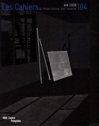 Les Cahiers du Musée national d'art moderne N° 104, Eté 2008