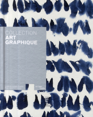 Collection Art graphique. La collection du centre Pompidou, Musée national d'art moderne-Centre de c
