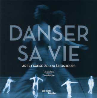 Danser sa vie. Art et danse de 1900 à nos jours. L'exposition, Edition bilingue français-anglais