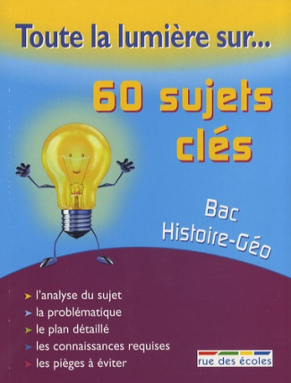 Bac Histoire-Géographie. 60 sujets clés