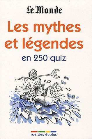 Les mythes et légendes en 250 quiz