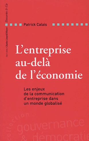 L'entreprise au-delà de l'économie. Les enjeux de la communication d'entreprise dans un monde global