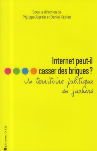 Internet peut-il casser des briques ? Un territoire politique en jachère