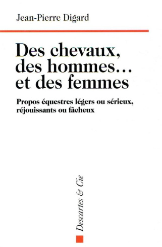 Des chevaux, des hommes... et des femmes. Propos équestres légers ou sérieux, réjouissants ou fâcheu