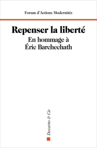 Repenser la liberté ! En hommage à Eric Barchechath