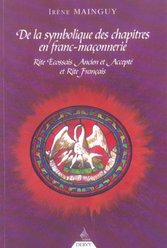 De la Symbolique des chapitres en Franc-Maçonnerie. Rite Ecossais Ancien et Accepté et Rite Français