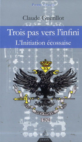Trois pas vers l'Infini. L'Initiation Ecossaise