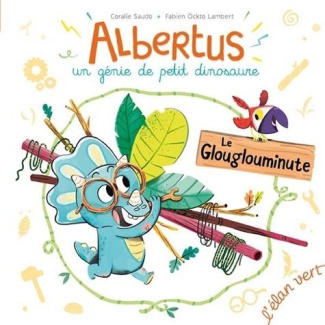 Albertus, un génie de petit dinosaure : Le glouglouminute