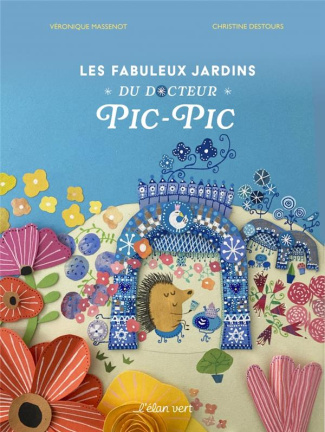 Les Fabuleux Jardins du Docteur Pic-Pic. Jardins extraordinaires