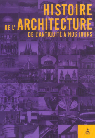 Histoire de l'architecture. De L'Antiquité à nos jours