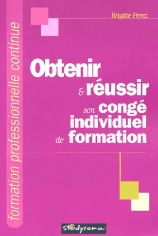 Obtenir et réussir son congé individuel de formation