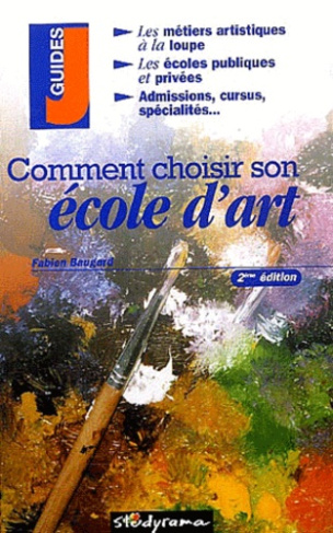 Comment choisir son école d'art. 2ème édition