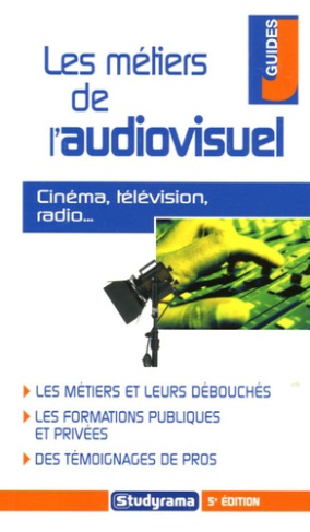 Les métiers de l'audiovisuel. 5e édition