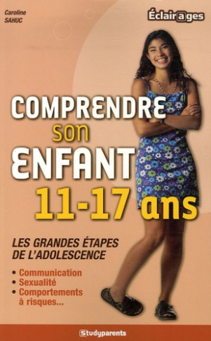 Comprendre son enfant 11-17 ans