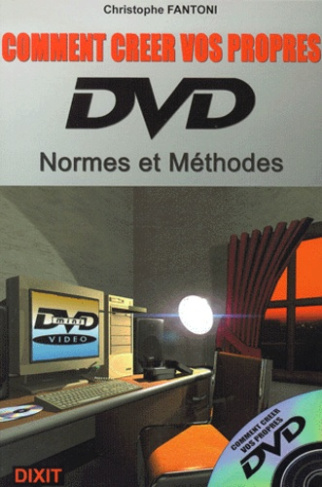 Comment créer vos propres DVD. Normes et méthodes