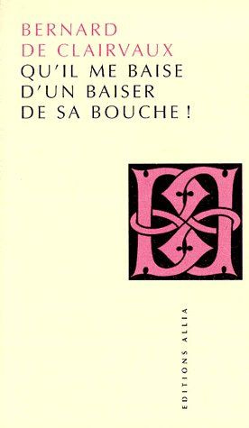 QU'IL ME BAISE D'UN BAISER DE SA BOUCHE !