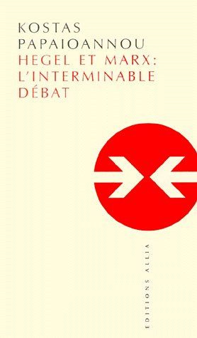 HEGEL ET MARX : L'INTERMINABLE DEBAT