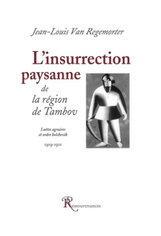 L'insurrection paysanne de la région de Tambov. Luttes agraires et ordre bolchevik 1919-1921. Docume