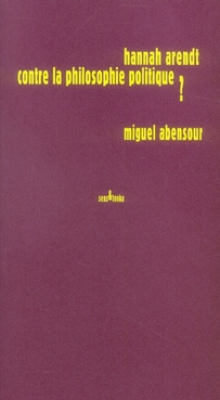 Hannah Arendt contre la philosophie politique ?