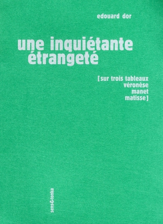 Une inquiétante étrangeté. Sur trois tableaux : Véronèse, Manet, Matisse